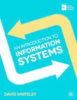 An introduction to information systems; David Whiteley; 2013