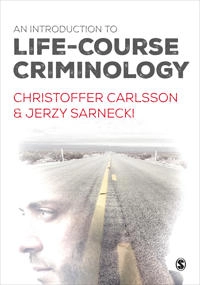 An introduction to life-course criminology; Christoffer Carlsson och jerzy sarnecki ; 2016