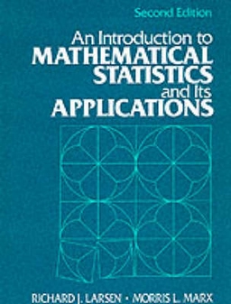 An introduction to mathematical statistics and its applications; Richard J. Larsen; 1986