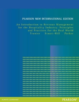 An Introduction to Revenue Management for the Hospitality industry : Principles and Practices for the real World; Kimberly A. Tranter; 2014