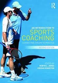 An introduction to sports coaching : connecting theory to practice; Robyn L. Jones, Kieran. Kingston; 2013