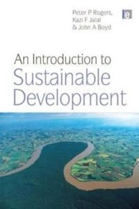 An introduction to sustainable development; Peter P. Rogers; 2008