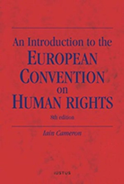 An introduction to the European convention on human rights; Iain Cameron; 2018