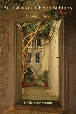 An invitation to feminist ethics; Hilde Lindemann; 2019