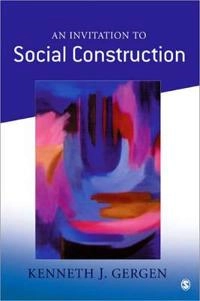 An invitation to social construction; Kenneth J. Gergen; 1999