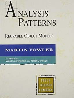 Analysis patterns : reusable object models; Martin Fowler; 1997