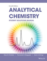 Analytical Chemistry, Student Solutions Manual; Gary D. Christian, Purnendu K. Dasgupta, Kevin A. Schug; 2020
