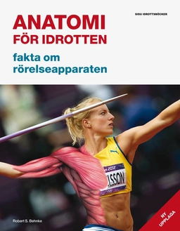 Anatomi för idrotten : fakta om rörelseapparaten; Robert S. Behnke; 2015