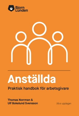 Anställda : prakisk handbok för arbetsgivare; Thomas Norrman, Ulf Bokelund-Svensson; 2025