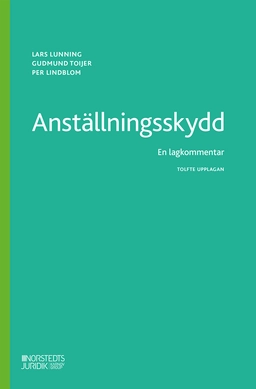 Anställningsskydd : En lagkommentar; Lars Lunning, Gudmund Toijer, Per Lindblom; 2025