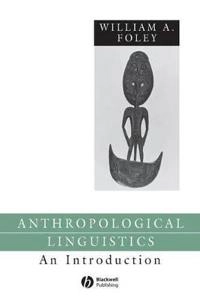 Anthropological Linguistics: An Introduction; William Foley; 1997