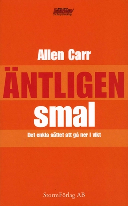 Äntligen smal : det enkla sätter att gå ner i vikt; Allen Carr; 2007