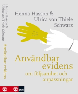 Användbar evidens : om följsamhet och anpassningar; Henna Hasson, Ulrica von Thiele Schwarz; 2017