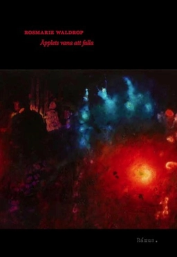 Äpplets vana att falla; Rosmarie Waldrop; 2011