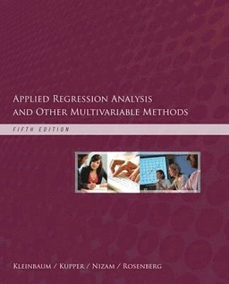 Applied regression analysis and other multivariable methods; David G. Kleinbaum, Lawrence L. Kupper, Azhar. Nizam, Eli S. Rosenberg; 2014