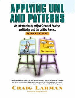 Applying UML and patterns : an introduction to object-oriented analysis and design and the unified process; Craig Larman; 2002