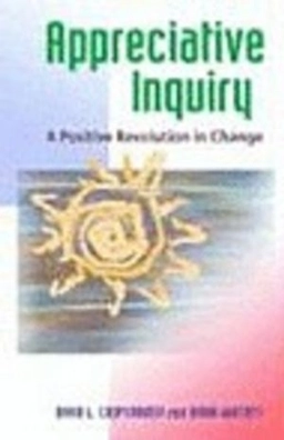 Appreciative inquiry : a positive revolution in change; David L. Cooperrider; 2005