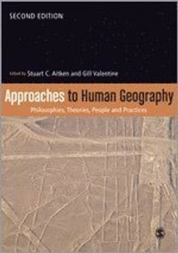 Approaches to human geography : philosophies, theories, people and practices; Stuart Aitken, Gill Valentine; 2015