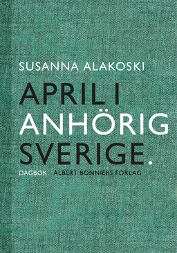 April i anhörigsverige; Susanna Alakoski; 2015