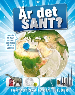 Är det sant? : fantastiska fakta i bilder; Rob Houston; 2014