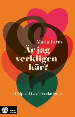 Är jag verkligen kär? : hjälp vid tvivel i relationer; Maria Farm; 2025