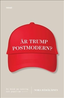 Är Trump postmodern?; Nora Hämäläinen; 2019