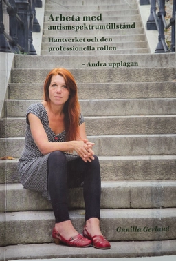 Arbeta med Aspergers syndrom : hantverket och den professionella rollen; Gunilla Gerland; 2010