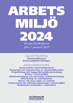 Arbetsmiljö 2024 Specialutgåva : de nya föreskrifterna från 1 januari 2025; Lars Åhnberg; 2024