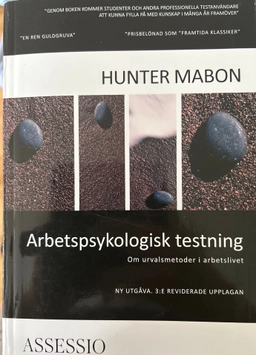 Arbetspsykologisk testning : om urvalsmetoder i arbetslivet ; Hunter Mabon; 2014