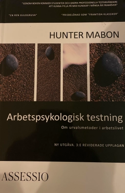 Arbetspsykologisk testning : om urvalsmetoder i arbetslivet ; Hunter Mabon; 2014