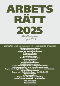 Arbetsrätt 2025 : aktuella lagtexter 1 juli 2025 – lagtexter och kommentarer till senast gjorda ändringar; Lars Åhnberg; 2025