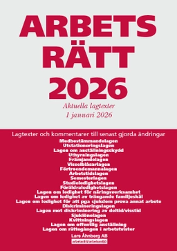 Arbetsrätt 2026 : aktuella lagtexter 1 januari 2026 - lagtexter och kommentarer till senast gjorda ändringar; Lars Åhnberg; 2026