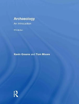 Archaeology : an introduction; Kevin Greene; 2010