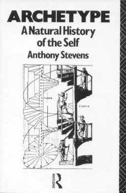 Archetype : a natural history of the self; Anthony Stevens; 1993
