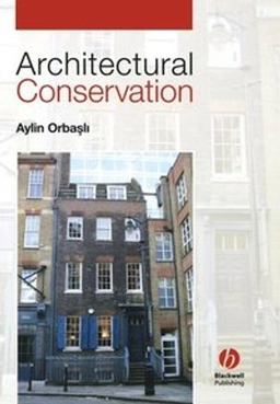 Architectural Conservation: Principles and Practice; Aylin Orbasli; 2007