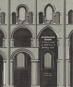 Architectural details : a visual guide to 5000 years of building styles; Emily Cole; 2017