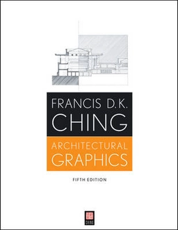 Architectural Graphics; Francis D. Ching; 2009