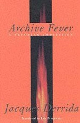 Archive Fever : a freudian impression; Jacques Derrida; 1996
