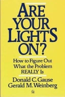 Are your lights on? : how to figure out what the problem really is; Donald C Gause; 1990