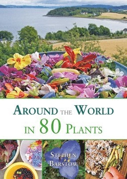 Around the world in 80 plants - an edible perrenial vegetable adventure for; Stephen Barstow; 2014