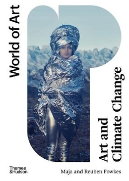 Art and Climate Change; Maja and Reuben Fowkes; 2022