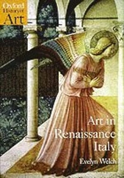Art in Renaissance Italy 1350-1500; Evelyn S. Welch; 2000