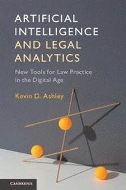 Artificial intelligence and legal analytics : new tools for law practice in the digital age; K. D. Ashley; 2017