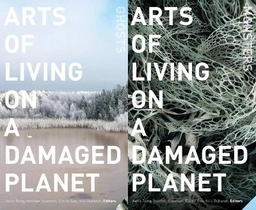 Arts of living on a damaged planet; Anna Lowenhaupt Tsing, Elaine Gan, Nils Bubandt; 2017