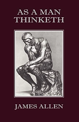 As A Man Thinketh; James Allen; 2007