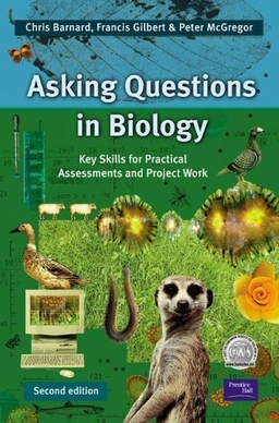Asking questions in biology : key skills for practical assessments and project work; C. J. Barnard; 2001
