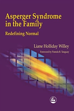 Asperger Syndrome in the Family; Liane Holliday Willey; 2001