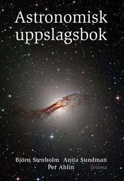 Astronomisk uppslagsbok; Per Ahlin, Björn Stenholm, Anita Sundman; 2005