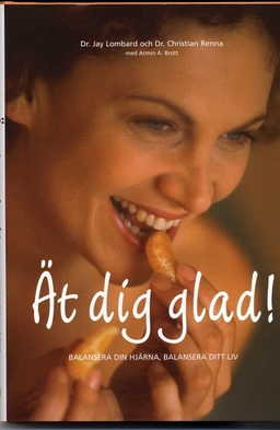 Ät dig glad - Balansera din hjärna, balansera ditt liv; Jay Lombard, Christian Renna Brott, A. Armin; 2004