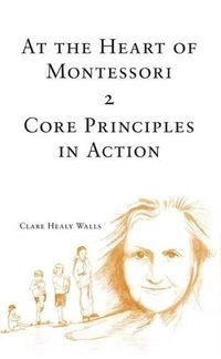 At the Heart of Montessori: Core principles in actionVolym 2 av At the Heart of Montessori, Clare Healy WallsHello Montessori series; Clare Healy Walls